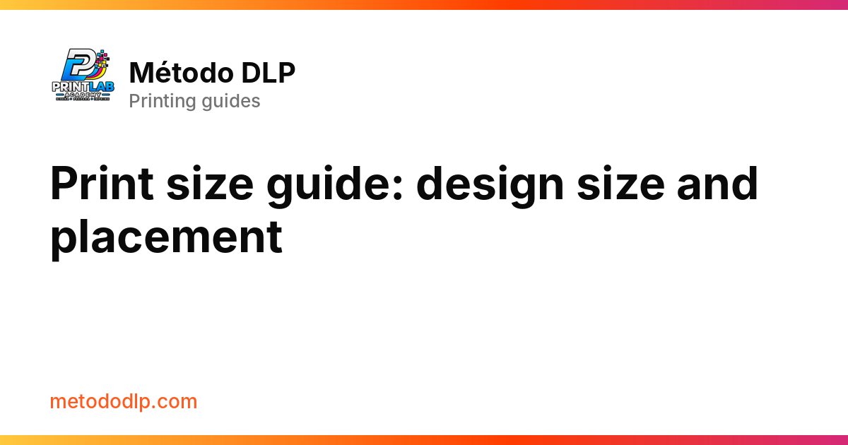Print size guide: design size and placement