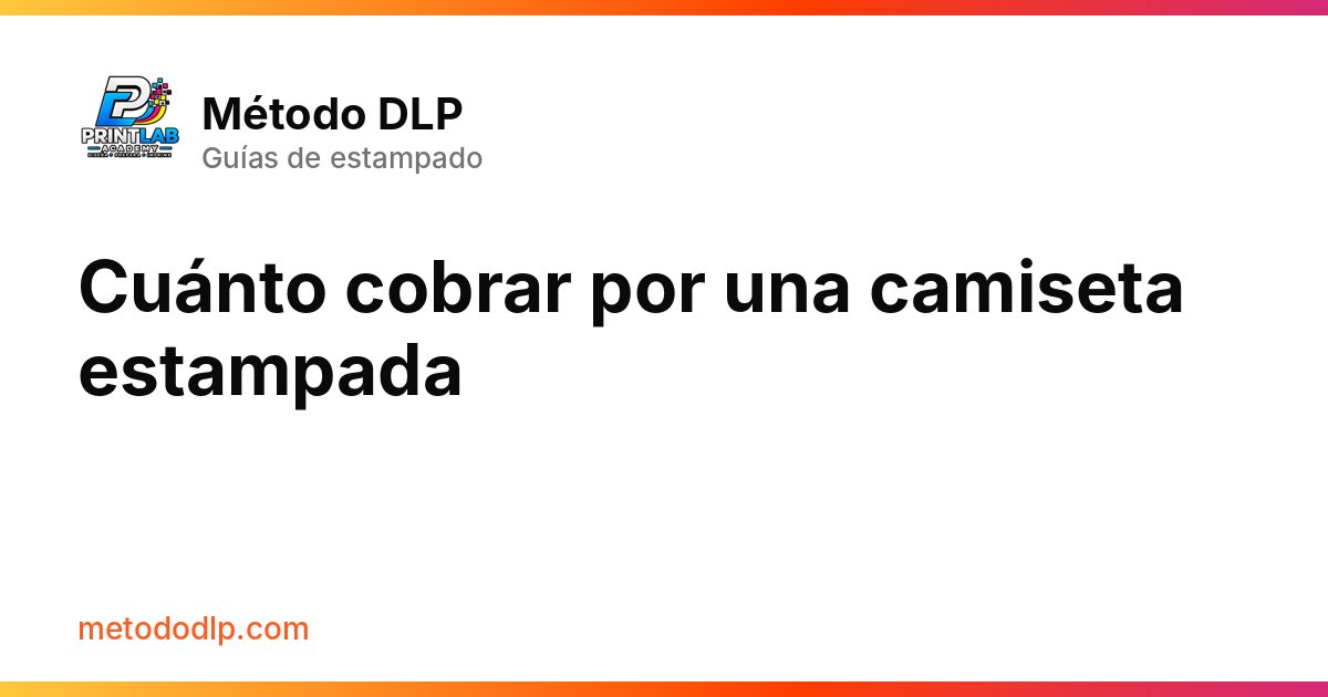 Cuánto cobrar por una camiseta estampada