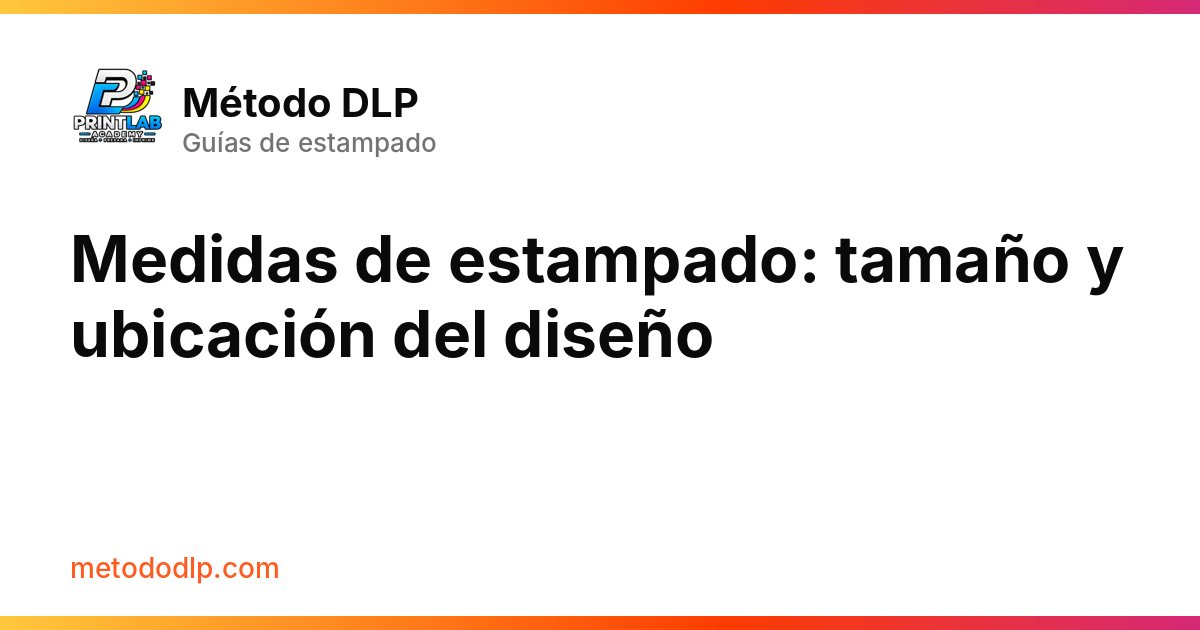 Medidas de estampado: tamaño y ubicación del diseño