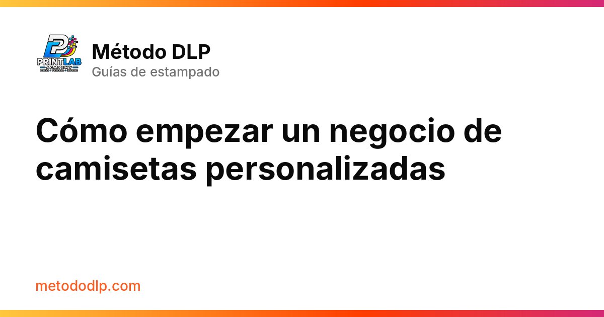 Cómo empezar un negocio de camisetas personalizadas
