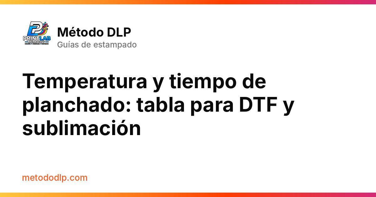 Temperatura y tiempo de planchado: tabla para DTF y sublimación